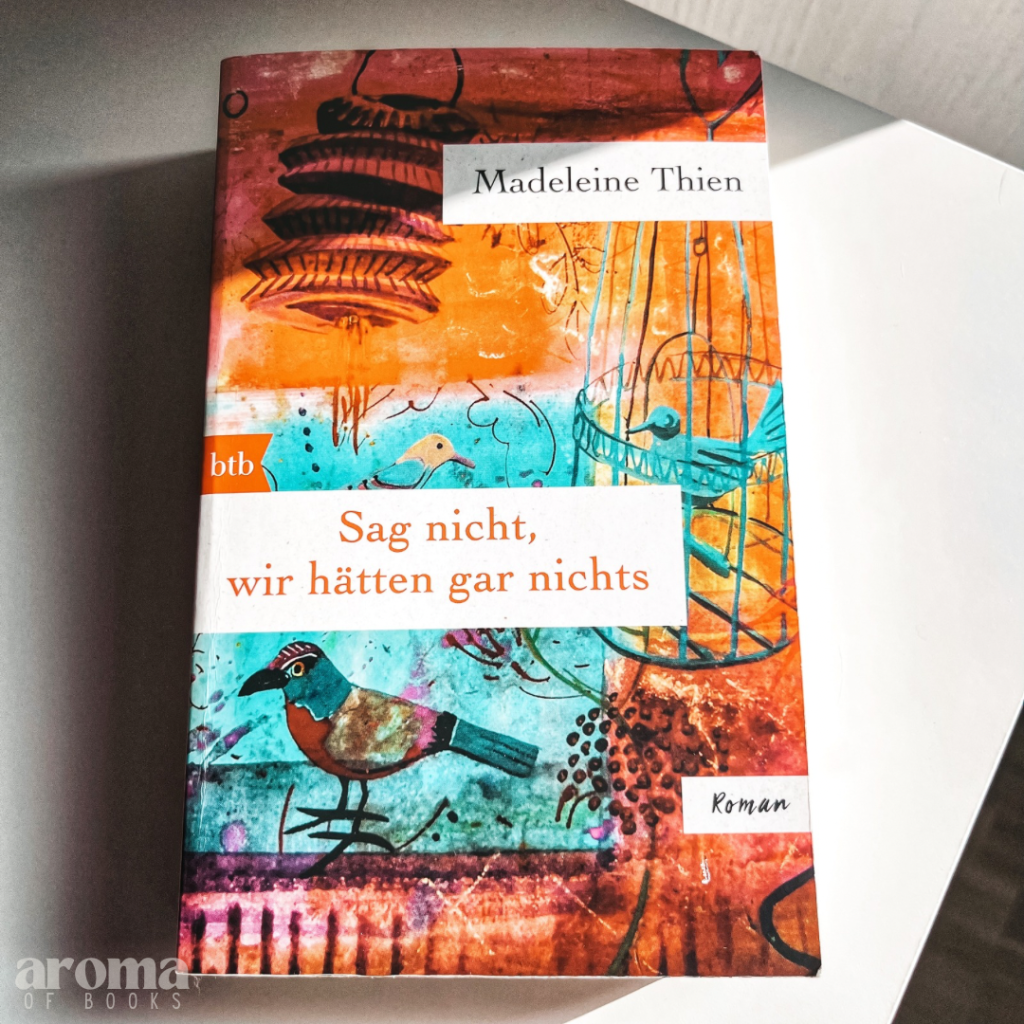 Madeleine Thien – Sag nicht, wir hätten gar&nbsp;nichts